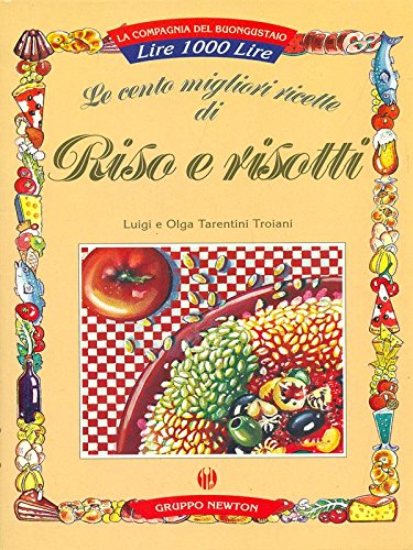 Le cento migliori ricette di riso e risotti (La compagnia del buongustaio) Leisure, Home & Garden