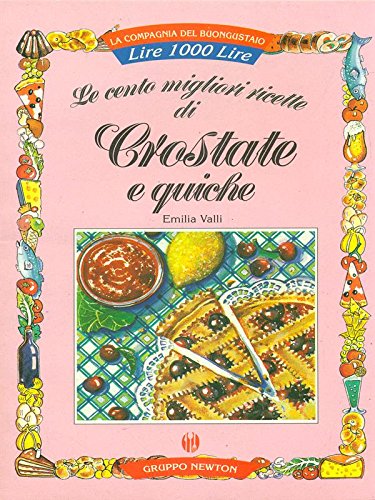 Le cento migliori ricette di crostate e quiche (La compagnia del buongustaio) Leisure, Home & Garden