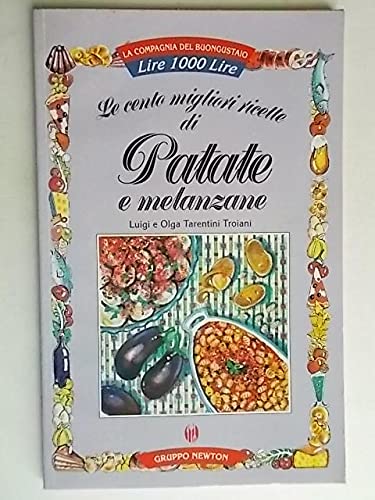 Le cento migliori ricette di patate e melanzane (La compagnia del buongustaio) Leisure, Home & Garden