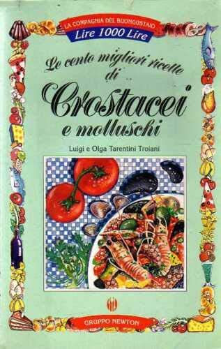 le cento migliori ricette di crostacei e molluschi Leisure, Home & Garden