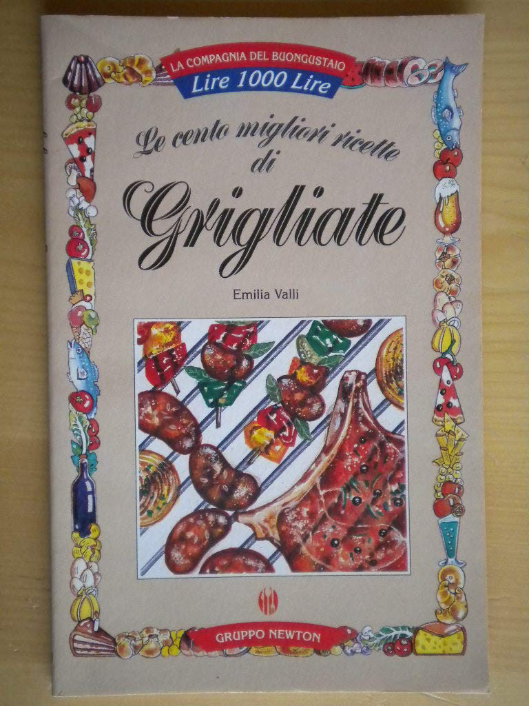Le cento migliori ricette di grigliate book