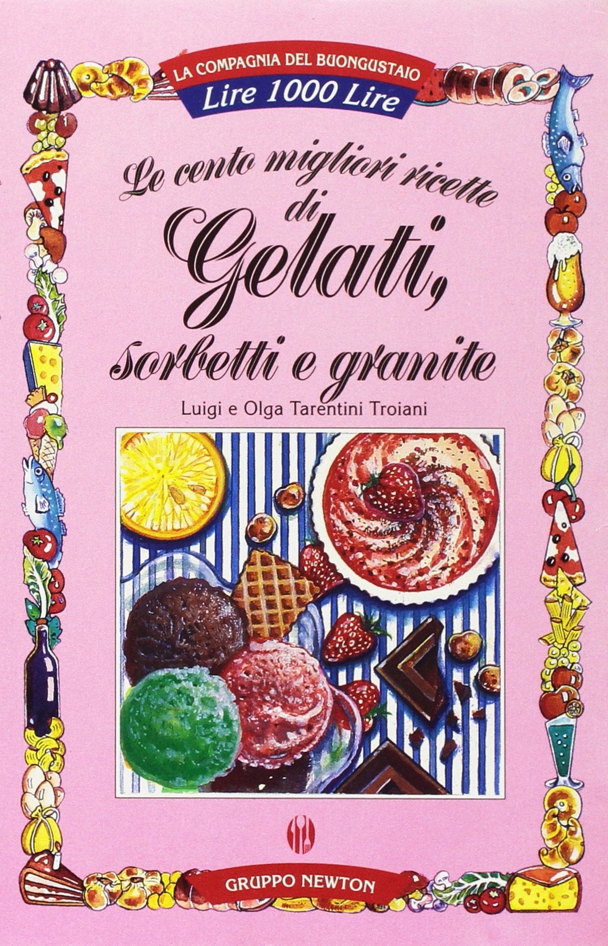 Le cento migliori ricette di gelati, sorbetti e granite book