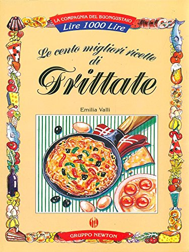 Le cento migliori ricette di frittate book