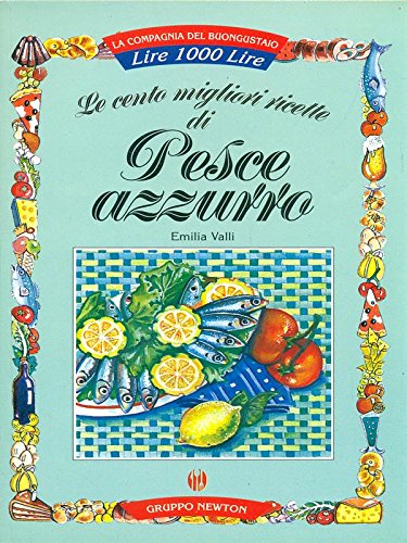 Le cento migliori ricette di pesce azzurro Cooking & Enjoying