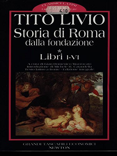 Storia di Roma dalla fondazione. Testo latino a fronte. Libri 1-6 (Vol. 1) (Grandi tascabili economici) Historical Fiction