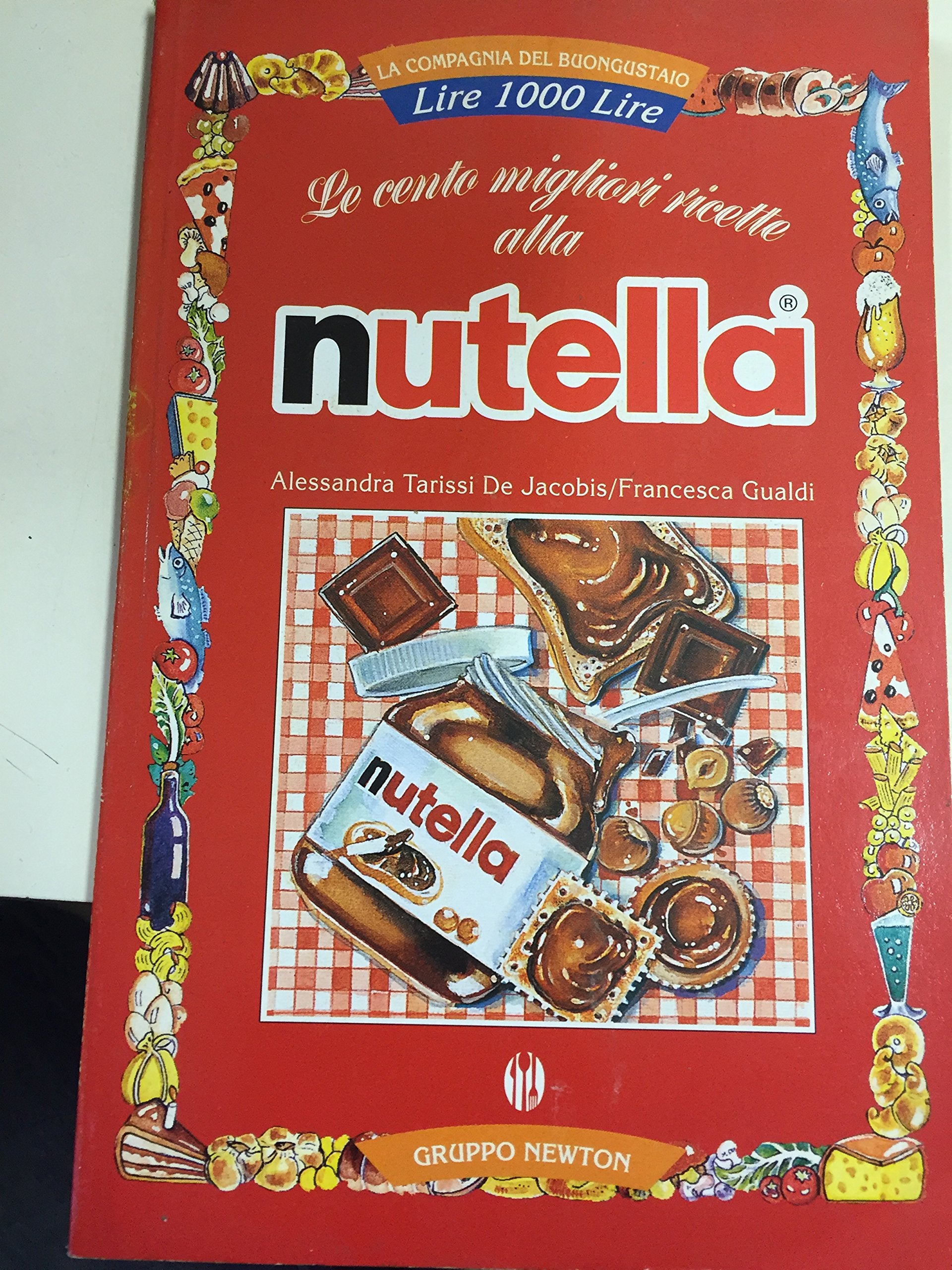 Le cento migliori ricette alla Nutella (La compagnia del buongustaio) Leisure, Home & Garden