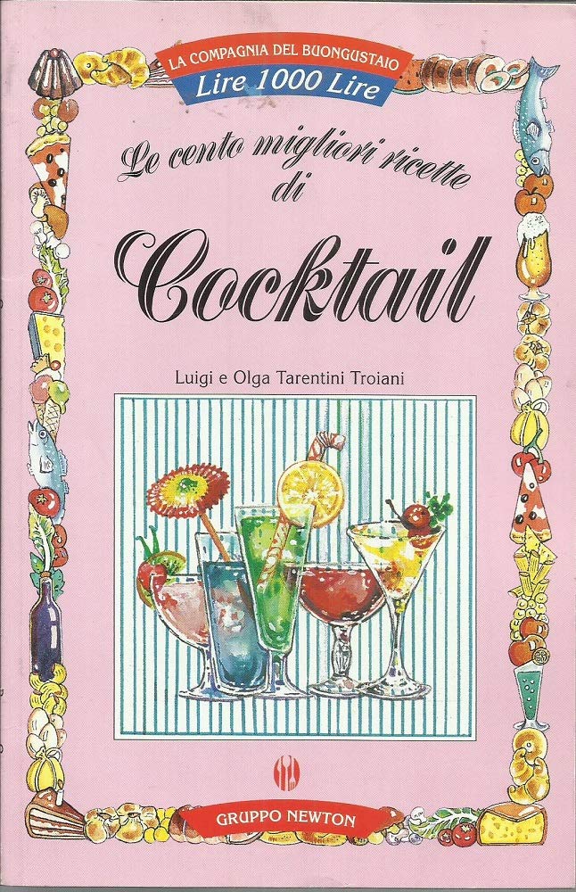 Le cento migliori ricette di cocktail (La compagnia del buongustaio) Leisure, Home & Garden