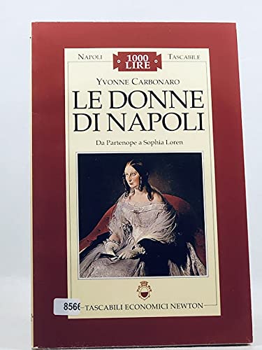 Le donne di Napoli. Da Partenope a Sophia Loren (Napoli tascabile) Books