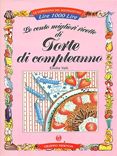 Le cento migliori ricette di torte di compleanno book