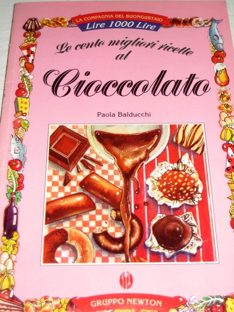 Le cento migliori ricette al cioccolato (La compagnia del buongustaio) Leisure, Home & Garden