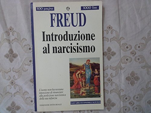 Introduzione al narcisismo. Pulsioni e loro vicissitudini (Tascabili economici Newton) Psychology