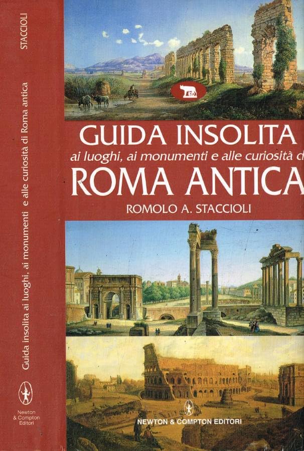 Guida insolita ai luoghi, ai monumenti e alle curiosità di Roma antica (Guide insolite) Leisure, Home & Garden