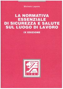 La normativa essenziale di sicurezza e salute sul luogo di lavoro book
