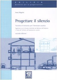 Progettare il silenzio. Tecniche di intervento per il benessere acustico book
