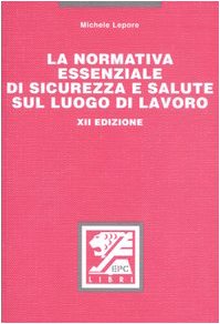 La normativa essenziale di sicurezza e salute sul luogo di lavoro book