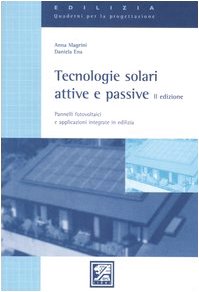 Tecnologie solari attive e passive. Pannelli fotovoltaici e applicazioni integrate in edilizia (Edilizia. Quaderni per la progettazione) Books