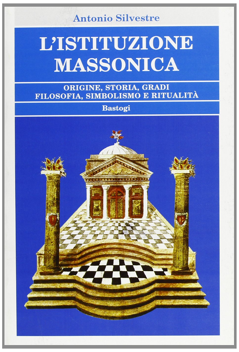 L'istituzione massonica. Origine, storia, gradi, filosofia, simbolismo e ritualità Books