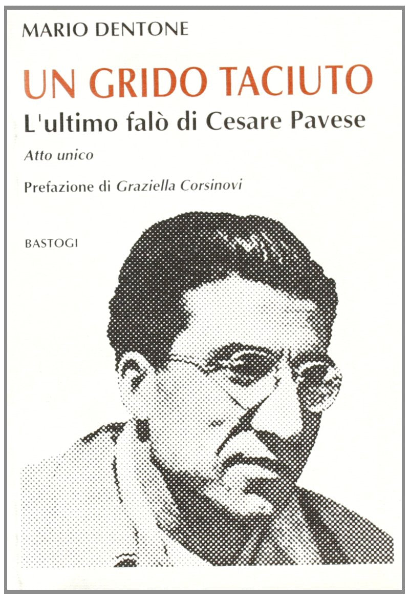 Un grido taciuto. L'ultimo falò di Cesare Pavese (Teatro) Drama