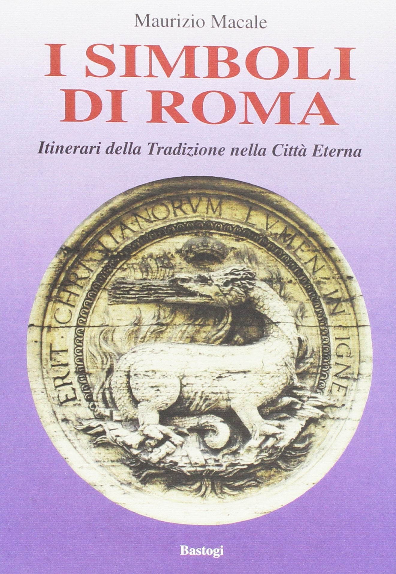I simboli di Roma. Itinerari della tradizione nella città eterna book