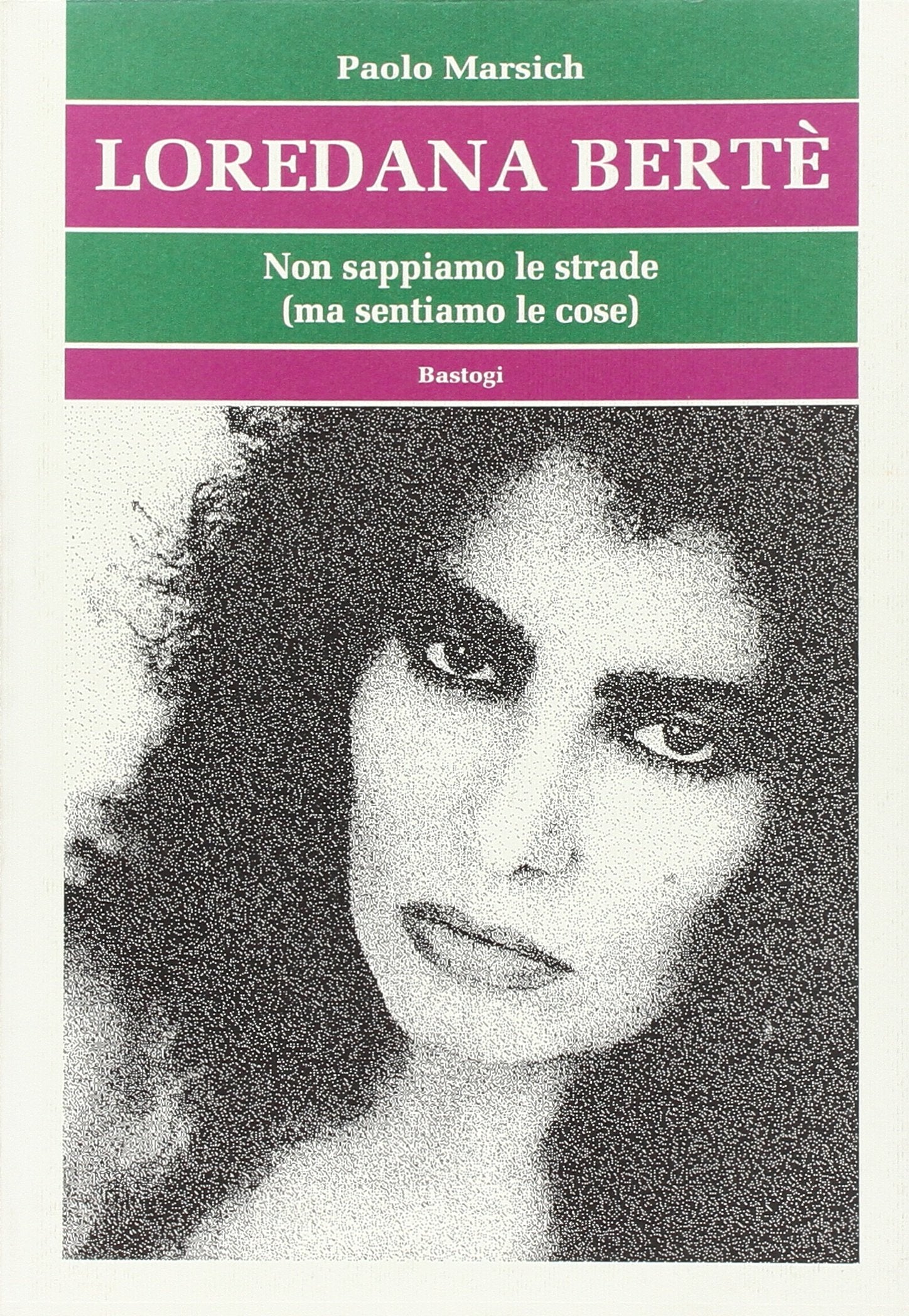 Loredana Bertè. Non sappiamo le strade (ma sentiamo le cose) book