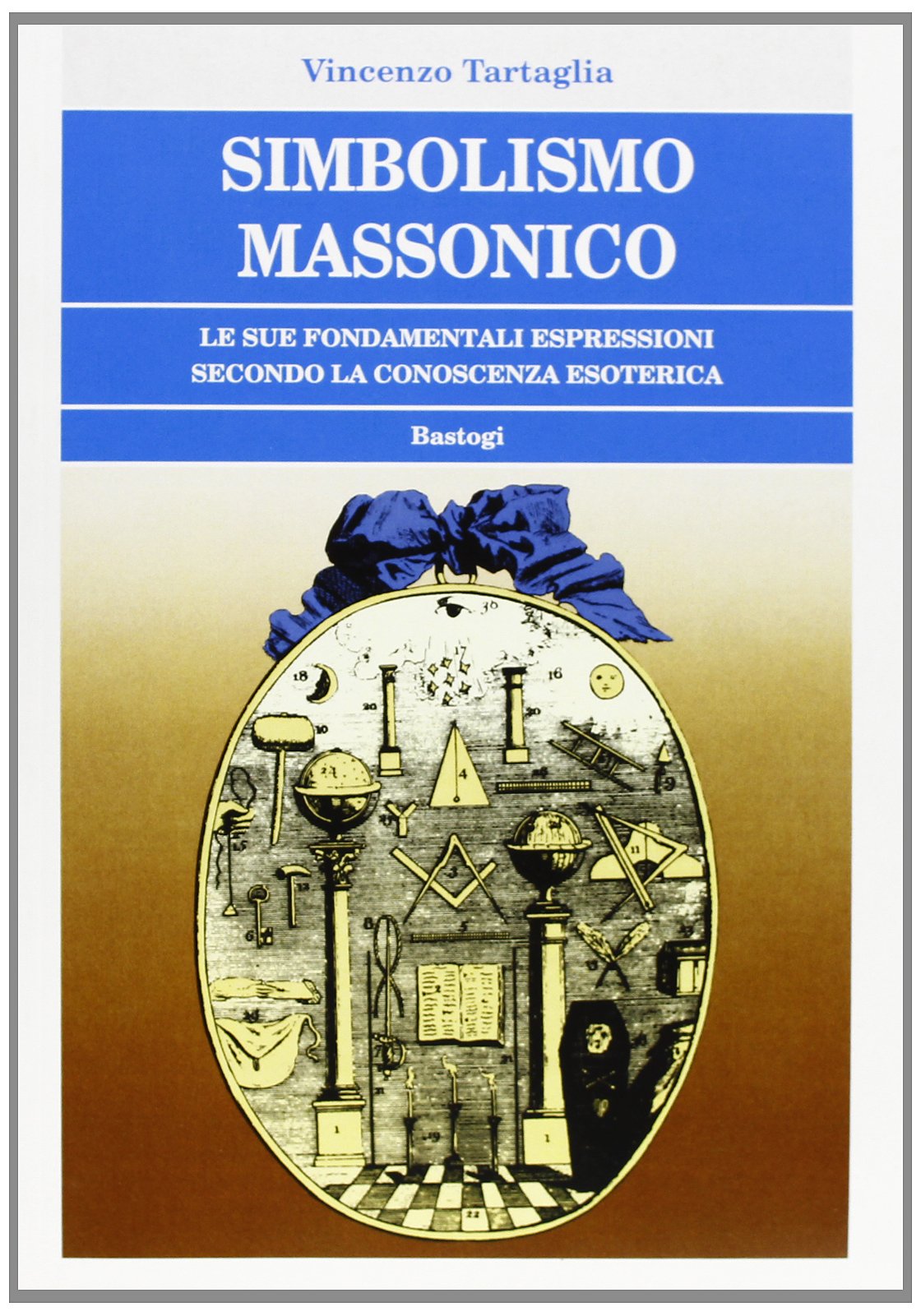 Simbolismo massonico. Le sue fondamentali espressioni secondo la conoscenza esoterica (Biblioteca massonica) Books