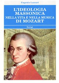 L'ideologia massonica nella vita e nella musica di Mozart Books