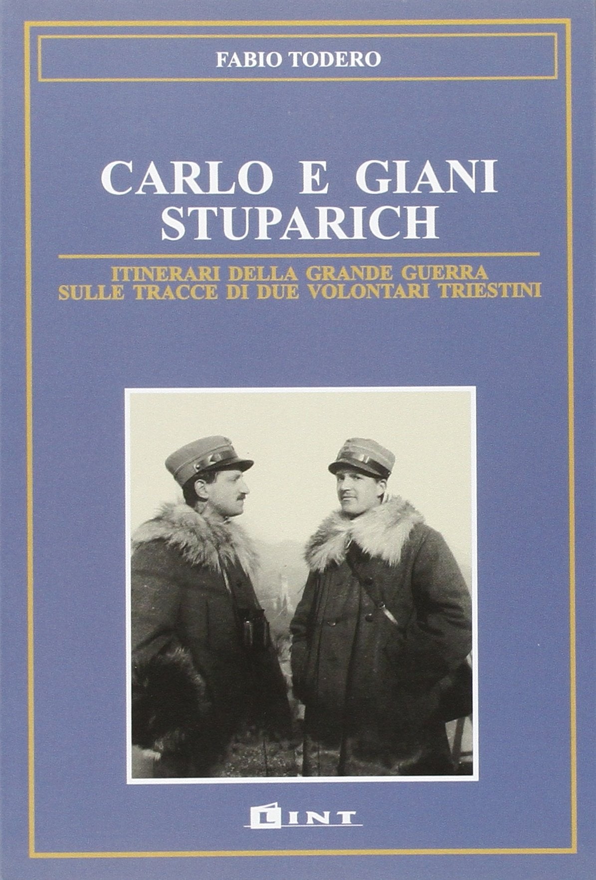 Carlo e Giani Stuparich. Itinerari della grande guerra sulle tracce di due volontari triestini book