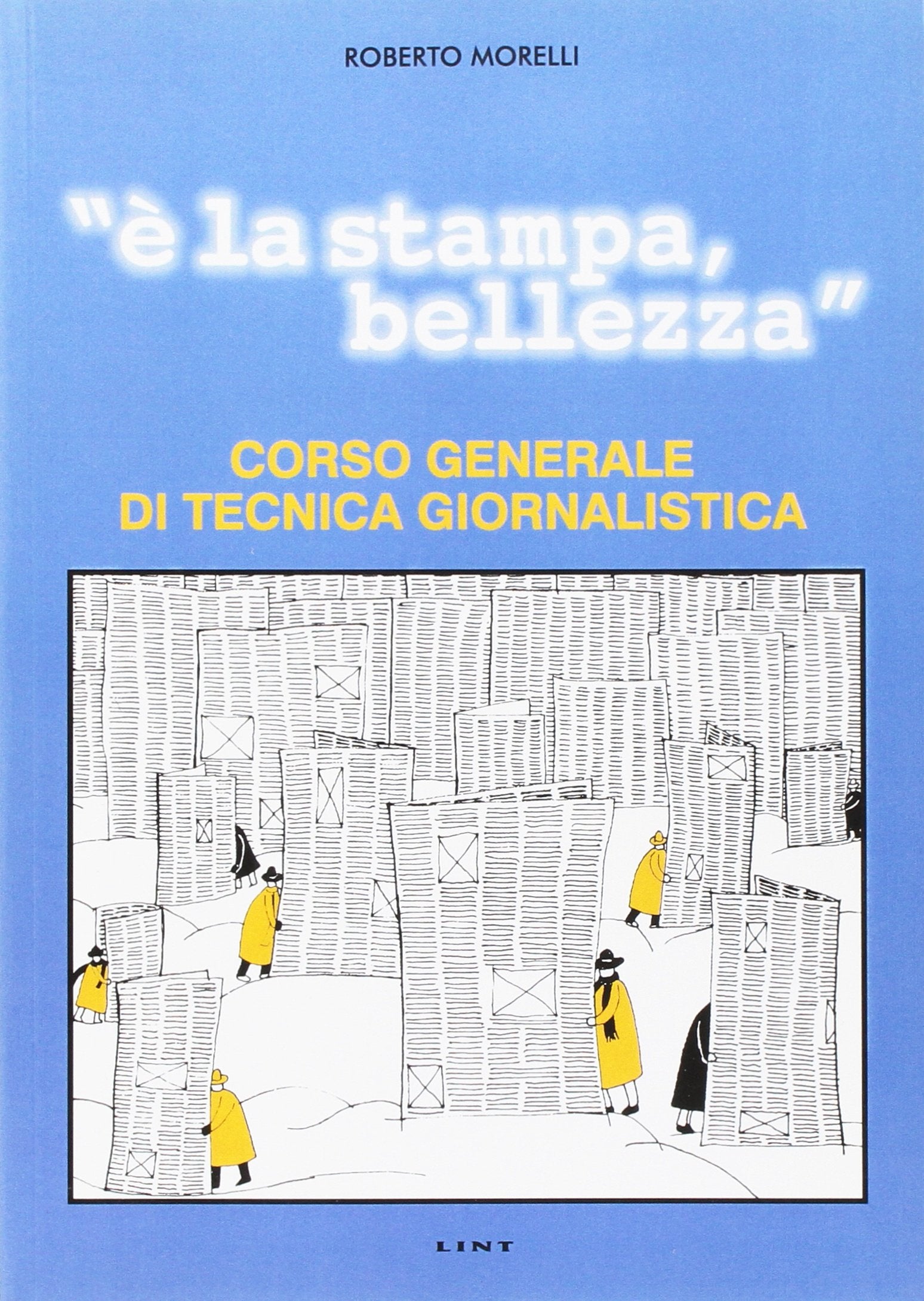 È la stampa, bellezza. Corso generale di tecnica giornalistica Media & Communication