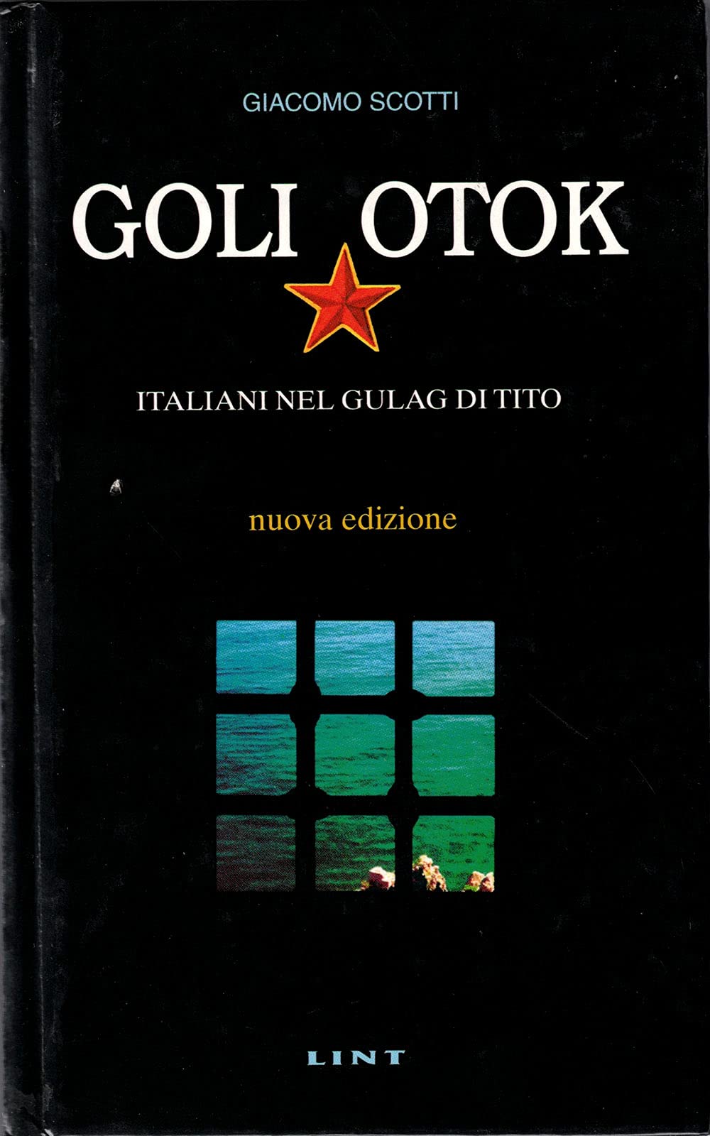 Goli Otok. Italiani nel gulag di Tito Politics & History