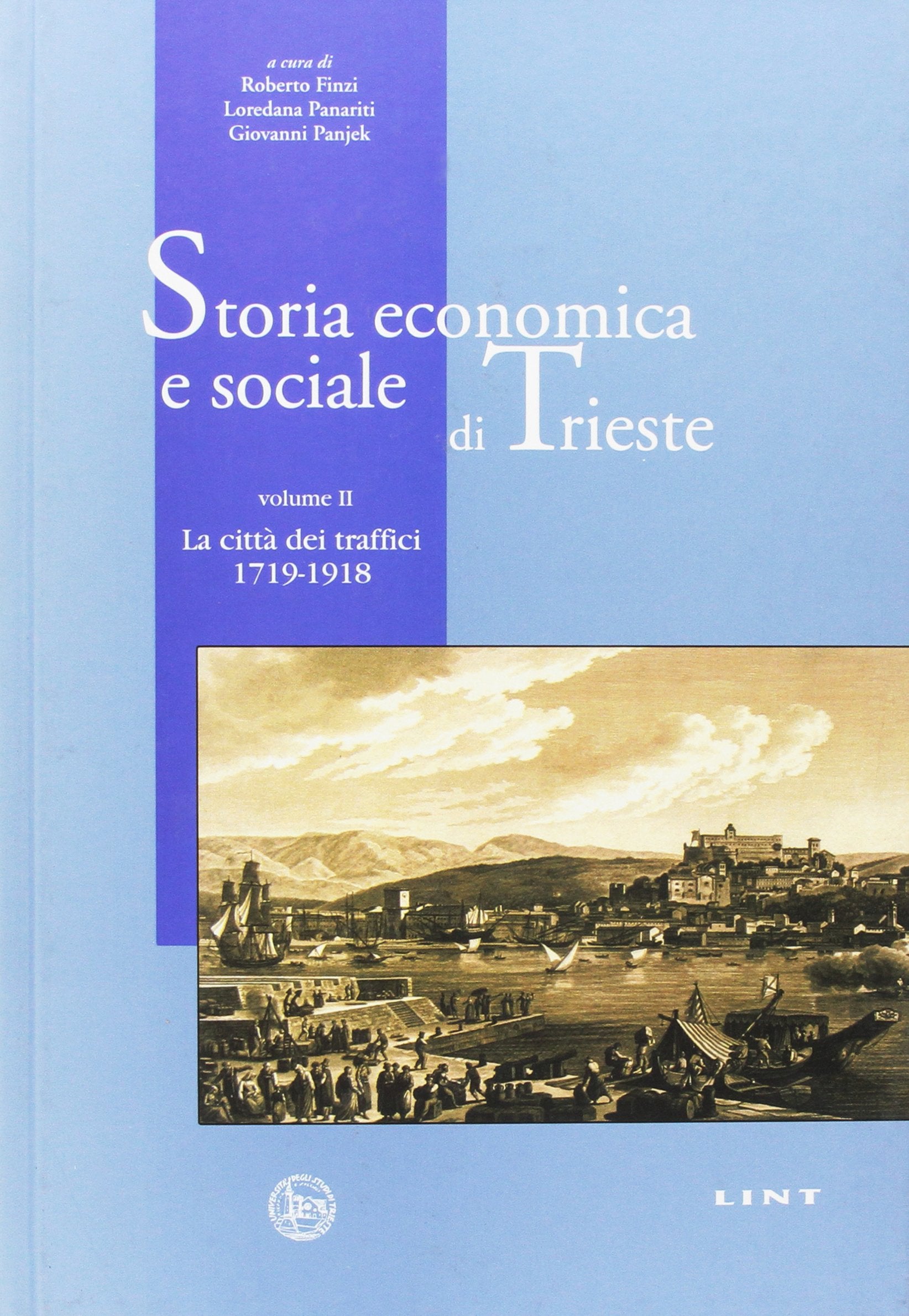 Storia economica e sociale di Trieste. La città dei traffici 1719-1918 Business, Finance & Career