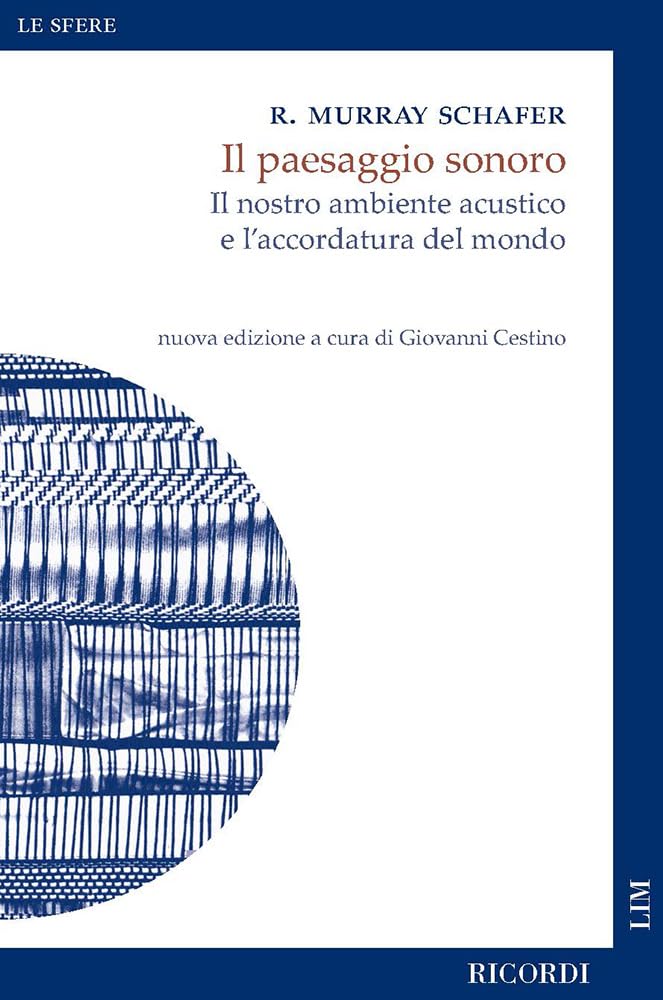 Il paesaggio sonoro. Un libro di storia, di musica, di ecologia Arts & Music
