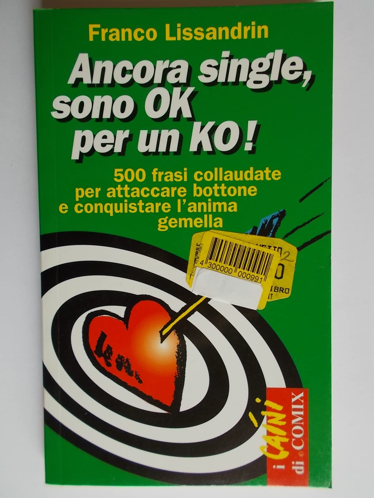 Ancora single, sono ok per un ko! 500 frasi collaudate per attaccare bottone e conquistare l'anima gemella book