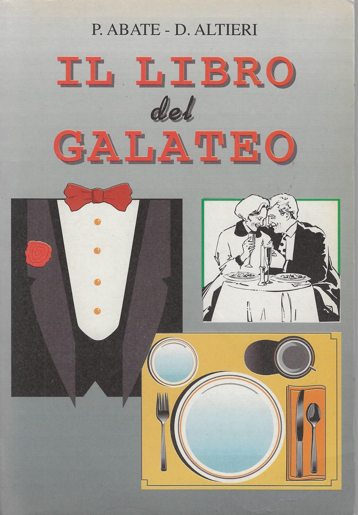 Il libro del Galateo Abate Pierfrancesco - Altieri Domenico and Illustrazioni in b/n nel testo Abate Pierfrancesco - Altieri Domenico and Illustrazioni in b/n nel testo book
