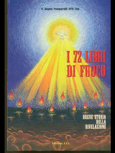 I settantadue libri di fuoco. Breve storia della rivelazione Religion & Esotericism