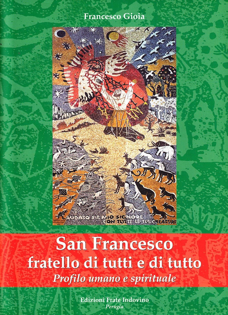 San Francesco fratello di tutti e di tutto. Profilo umano e spirituale Religion & Esotericism