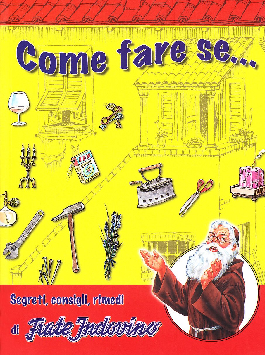 Come fare se... Segreti, consigli, rimedi di Frate Indovino Home & Household