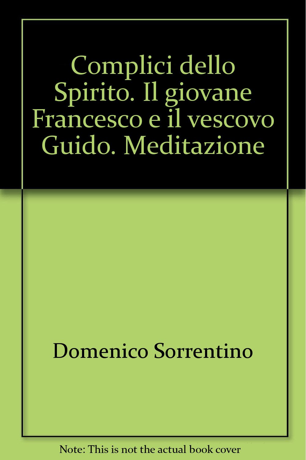 Complici dello Spirito. Il giovane Francesco e il vescovo Guido. Meditazione Philosophy