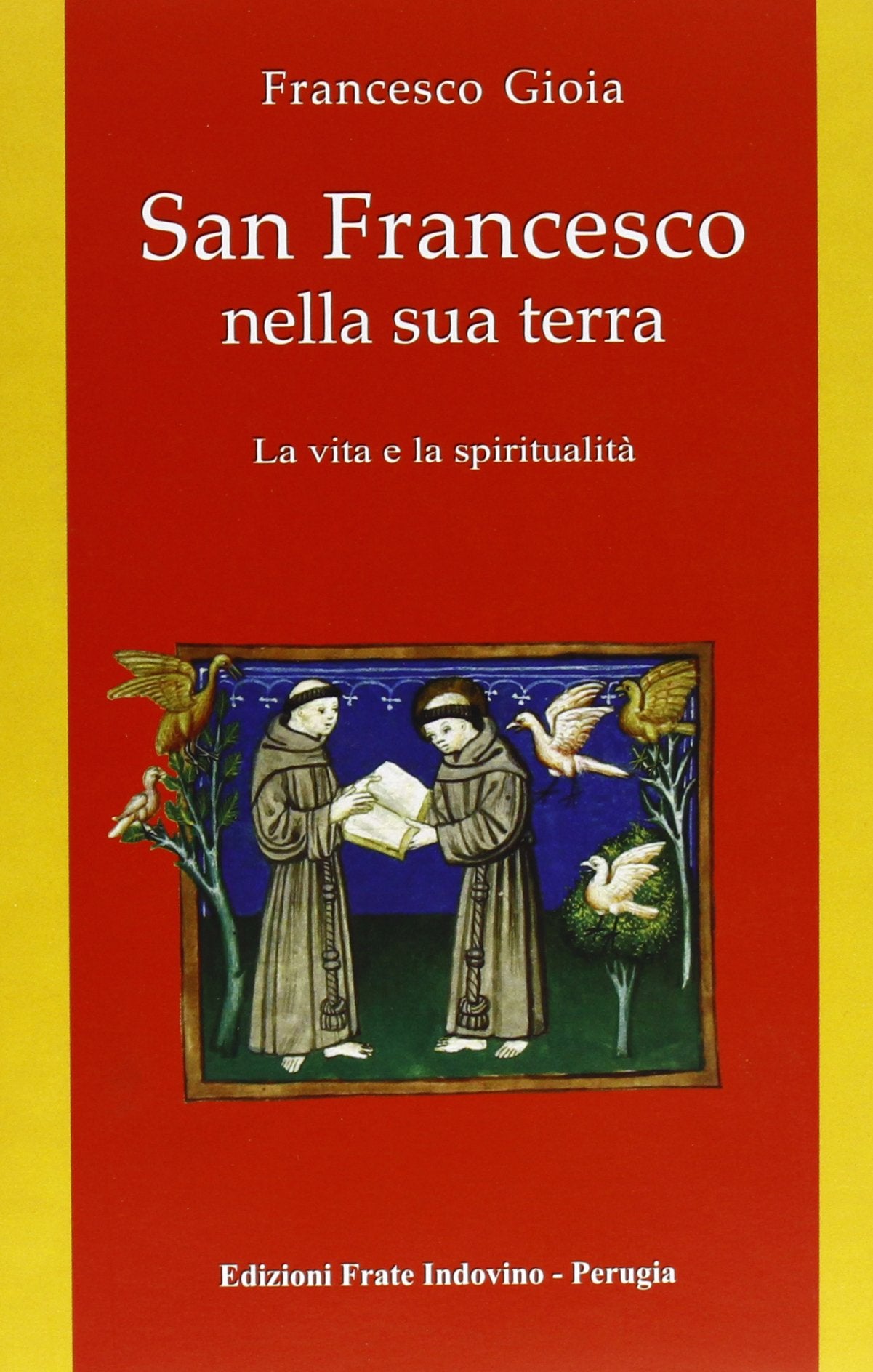 San Francesco nella sua terra. La vita e la spiritualità. Ediz. illustrata book