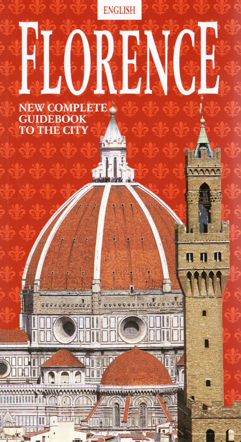 Florence New Complete Guidebook to the City Leisure, Home & Garden