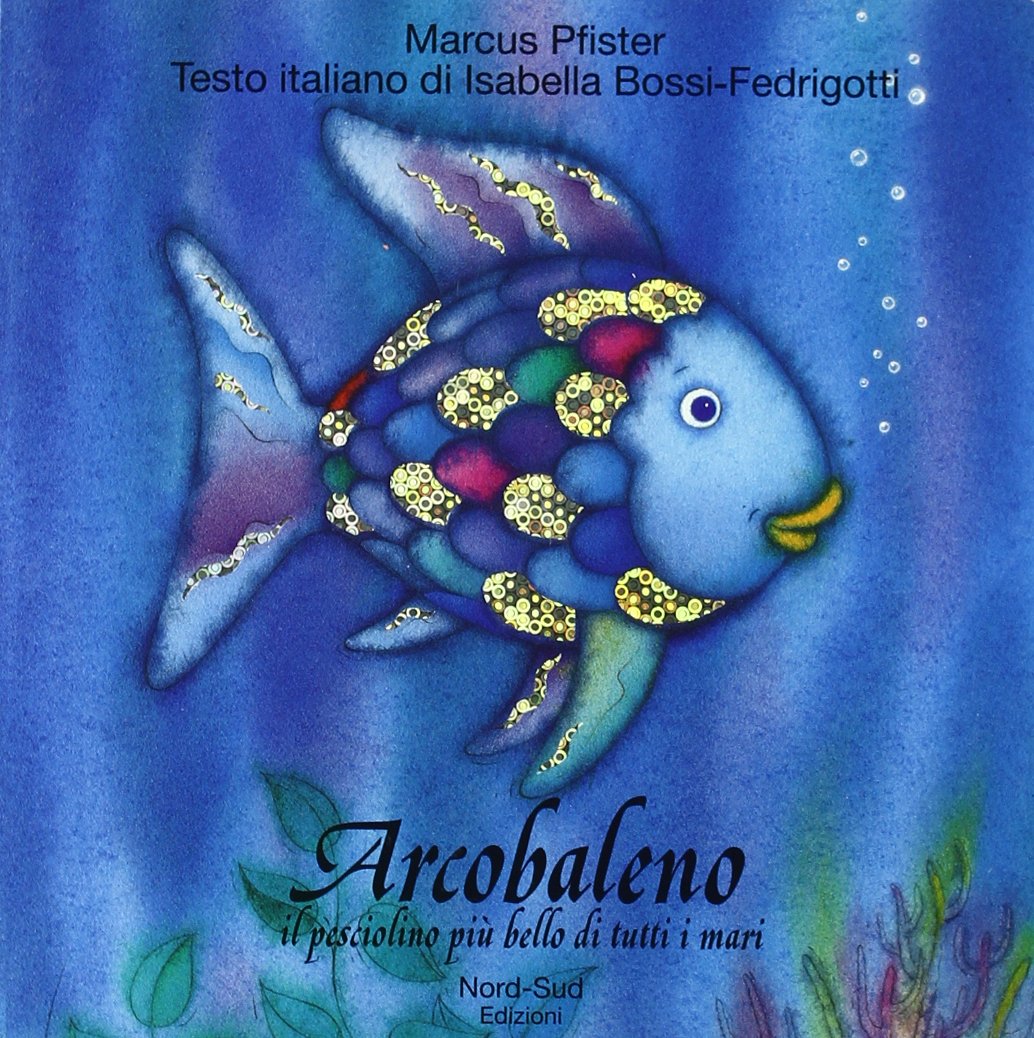 Arcobaleno, il pesciolino più bello di tutti i mari Non-fiction
