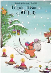 Il regalo di Natale di Attilio. Ediz. illustrata (Libri illustrati) Children's books