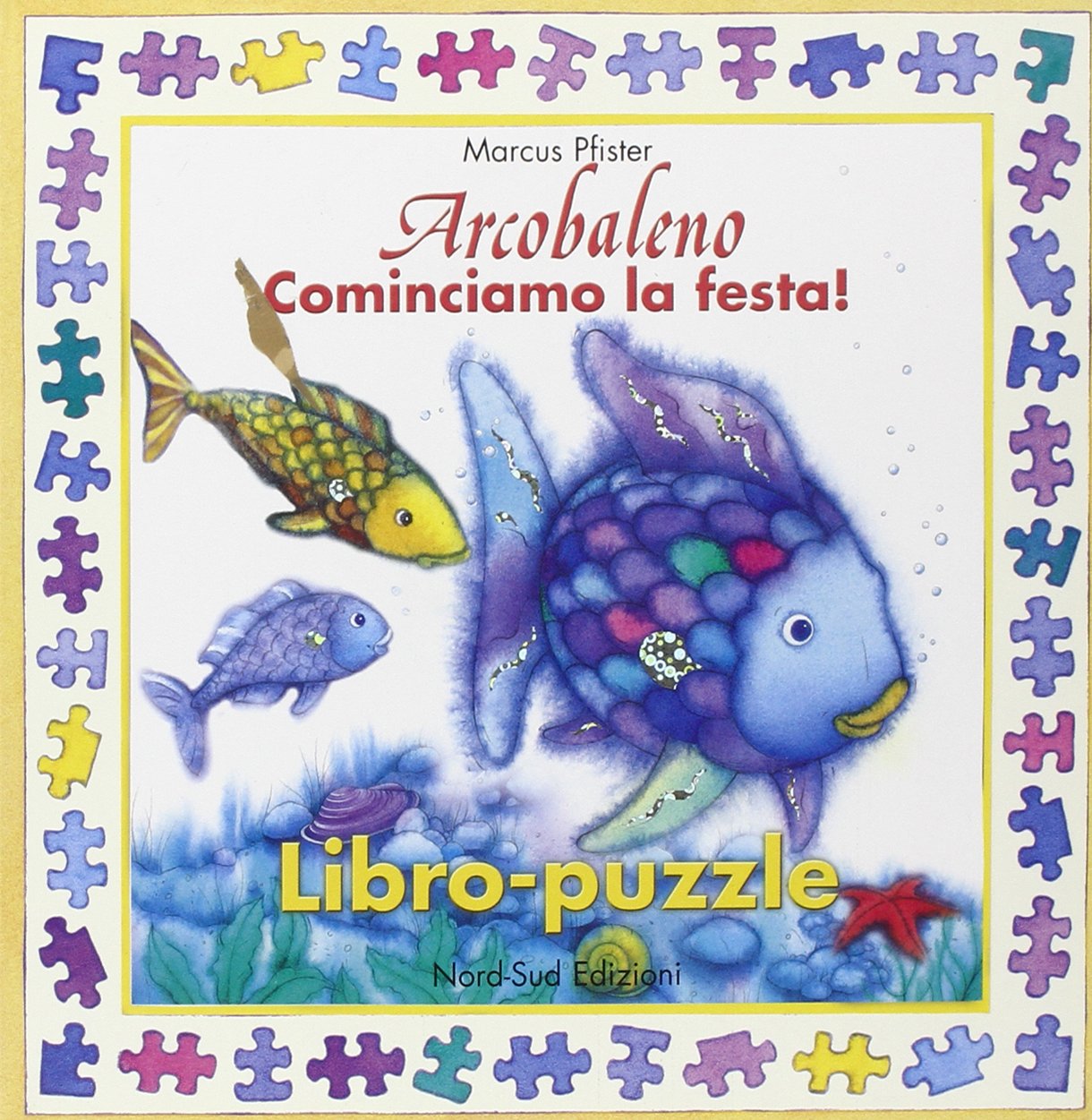 Arcobaleno. Cominciamo la festa! Libro puzzle book