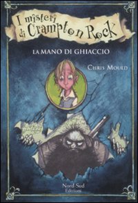 La mano di ghiaccio. I misteri di Campton Rock (Narrativa) Novels & Short Stories