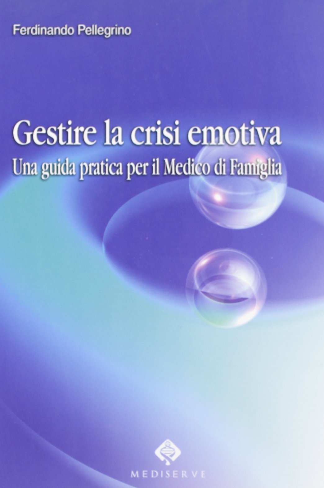 Gestire la crisi emotiva. Una guida pratica per il medico di famiglia book