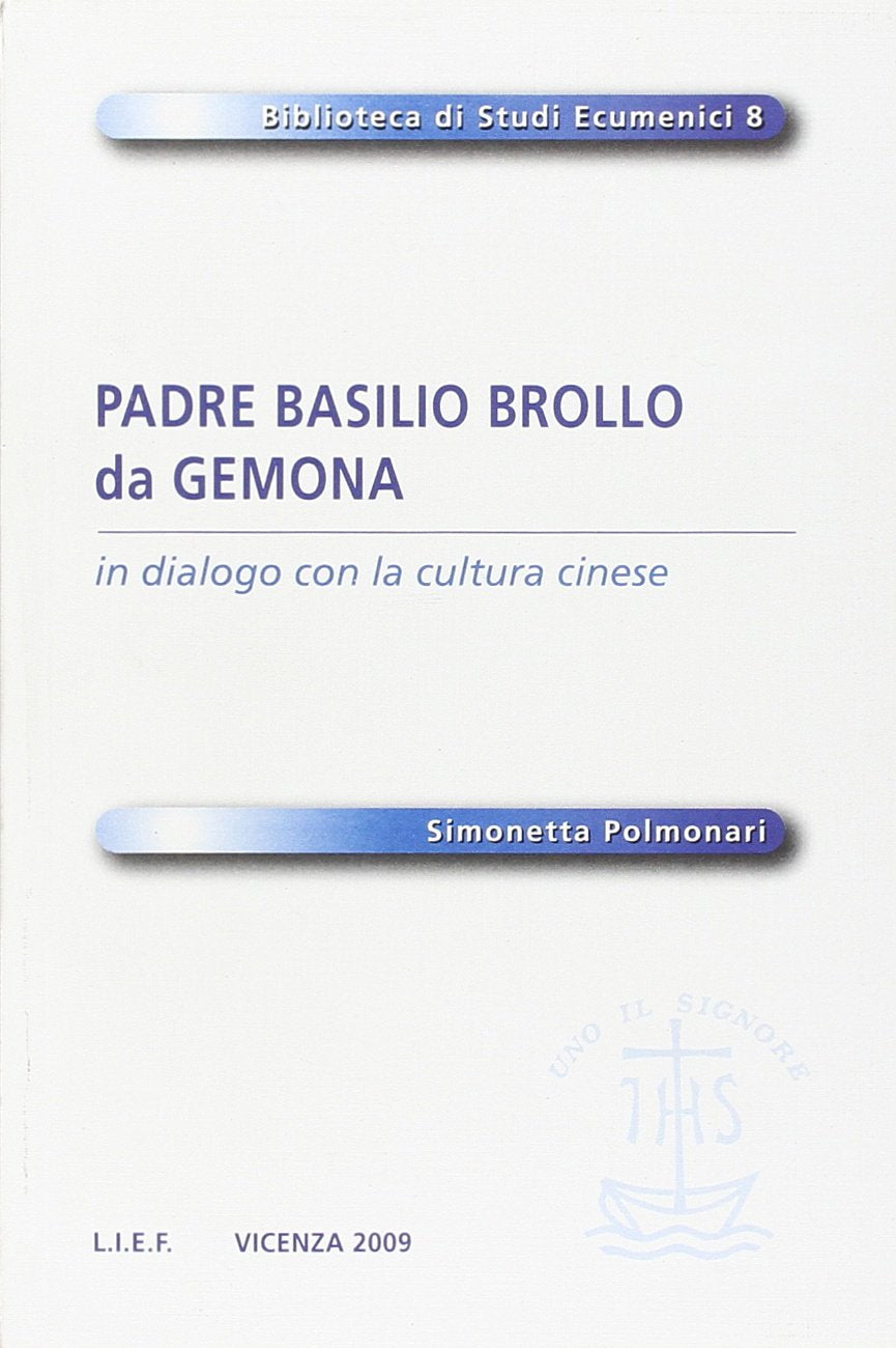 Padre Basilio Brollo da Gemona in dialogo con la cultura cinese (Biblioteca studi ecumenici) Religion & Esotericism