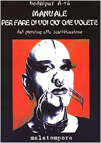 Manuale per fare di voi ciò che volete. Dal piercing alla scarificazione book
