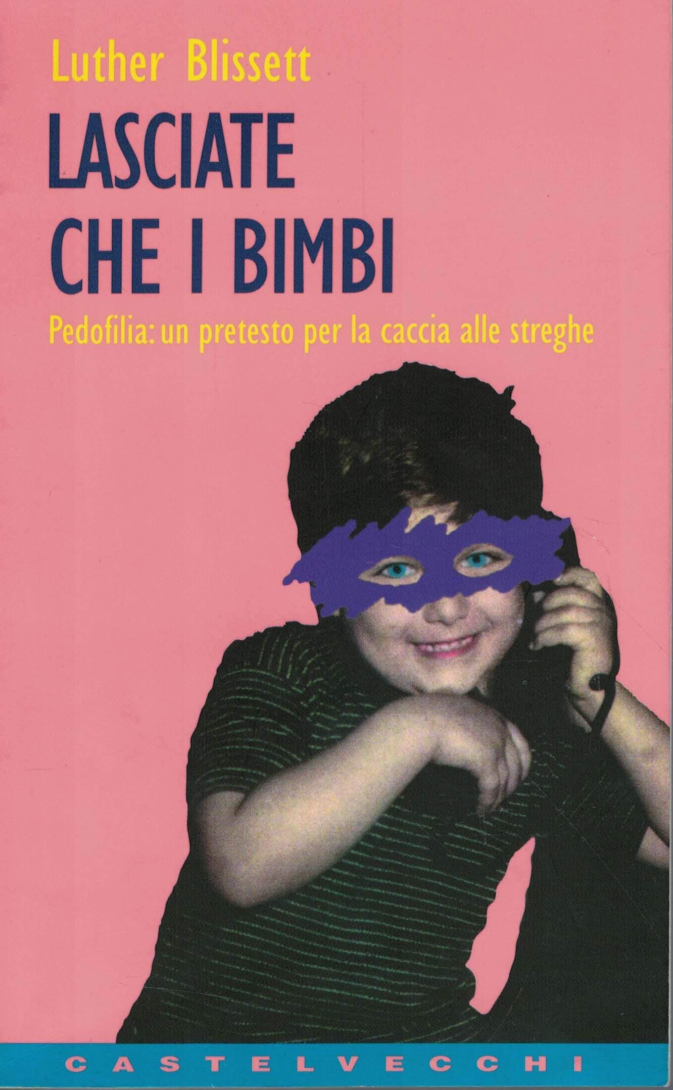 Lasciate che i bimbi. Pedofilia: un pretesto per la caccia alle streghe (Contatti) Psychology
