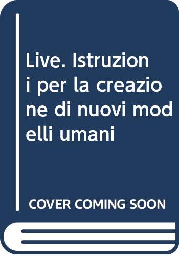 Live. Istruzioni per la creazione di nuovi modelli umani book