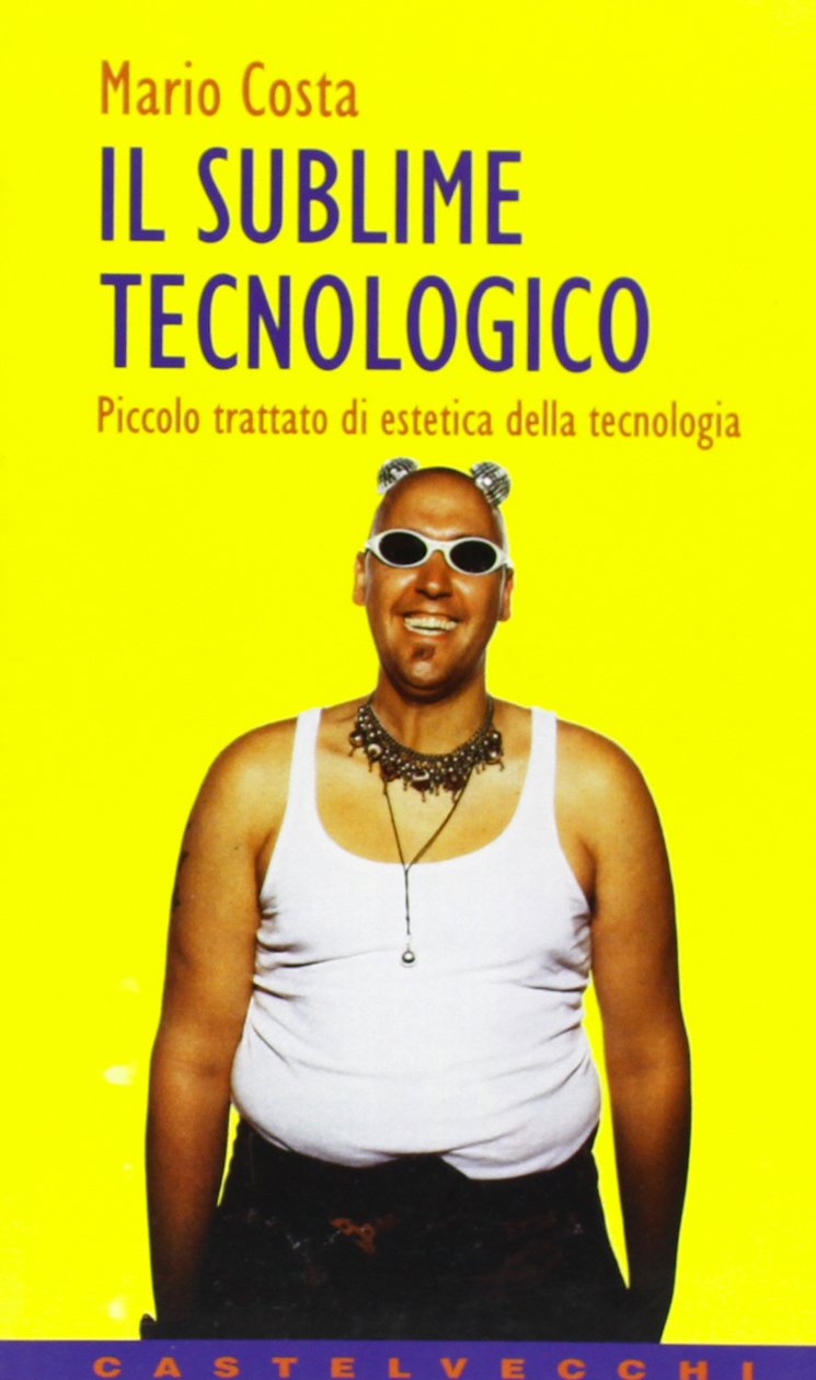 Il sublime tecnologico. Piccolo trattato di estetica della tecnologia book