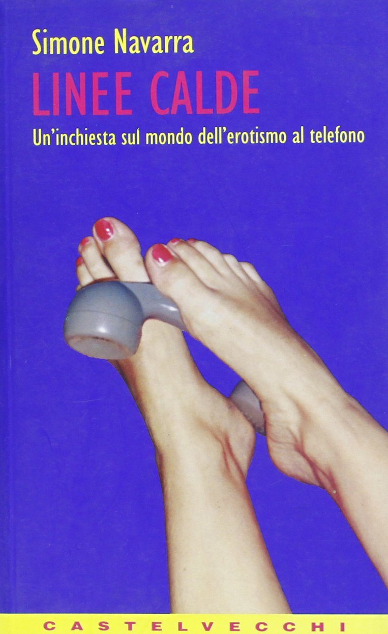 Linee calde. Un'inchiesta sul mondo dell'erotismo al telefono book